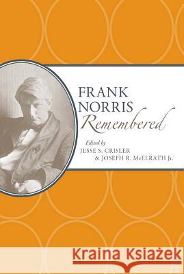 Frank Norris Remembered Jesse S. Crisler Joseph R., JR McElrath 9780817317959