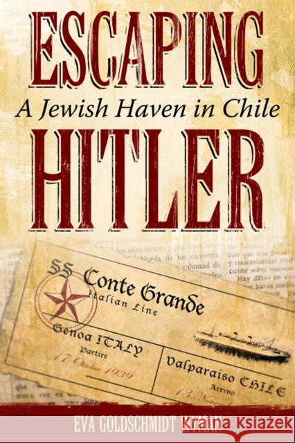 Escaping Hitler: A Jewish Haven in Chile Wyman, Eva Goldschmidt 9780817318000 University Alabama Press