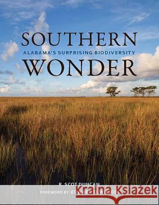 Southern Wonder: Alabama's Surprising Biodiversity R. Scot Duncan Edward Osborne Wilson 9780817318024 