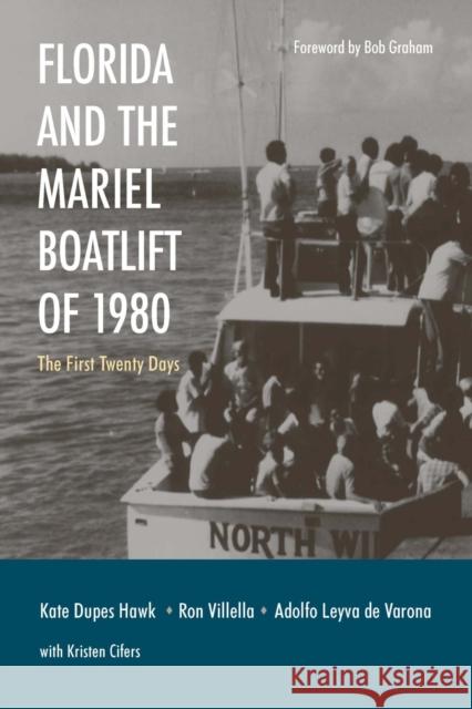 Florida and the Mariel Boatlift of 1980: The First Twenty Days Hawk, Kathleen Dupes 9780817318376 University Alabama Press