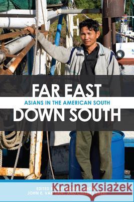 Far East, Down South: Asians in the American South Raymond A. Mohl John E. Va Chizuru Saeki 9780817319144 University Alabama Press