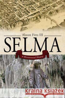 Selma: A Bicentennial History Alston Fitts 9780817319328 University Alabama Press