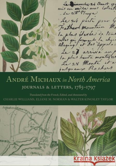 André Michaux in North America: Journals and Letters, 1785-1797 Michaux, André 9780817320300 University Alabama Press