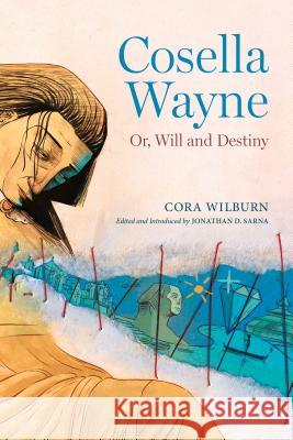 Cosella Wayne: Or, Will and Destiny Cora Wilburn Jonathan D. Sarna 9780817320348
