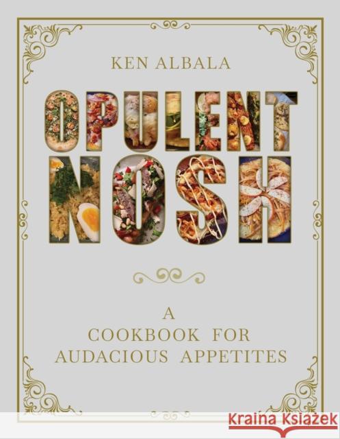 Opulent Nosh: A Cookbook Ken Albala 9780817321888 University Alabama Press