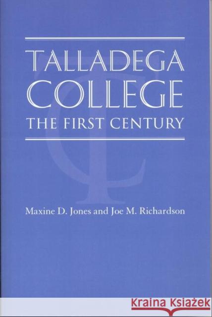 Talladega College: The First Century Jones, Maxine D. 9780817350666 University Alabama Press