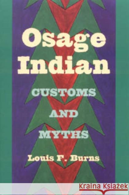 Osage Indian Customs and Myths Louis F. Burns 9780817351816 Fire Ant Books