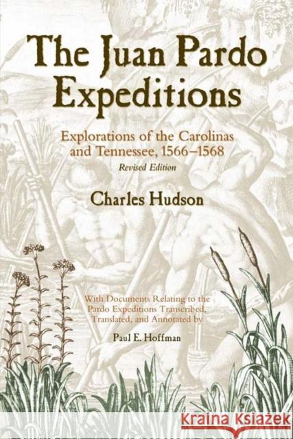 The Juan Pardo Expeditions: Exploration of the Carolinas and Tennessee, 1566-1568 Hudson, Charles 9780817351908