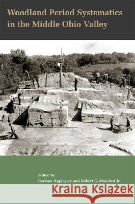 Woodland Period Systematics in the Middle Ohio Valley Darlene Applegate Robert C. Jr. Mainfort Society for American Archaeology 9780817352370