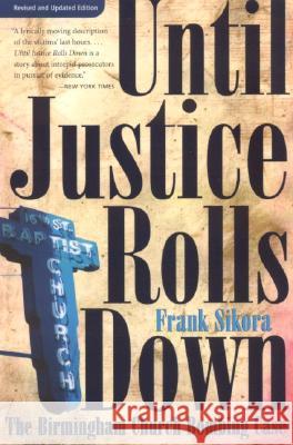 Until Justice Rolls Down: The Birmingham Church Bombing Case Sikora, Frank 9780817352684