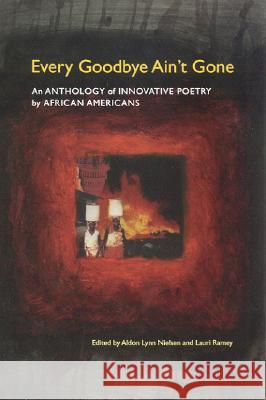 Every Goodbye Ain't Gone: An Anthology of Innovative Poetry by African Americans Nielsen, Aldon Lynn 9780817352790
