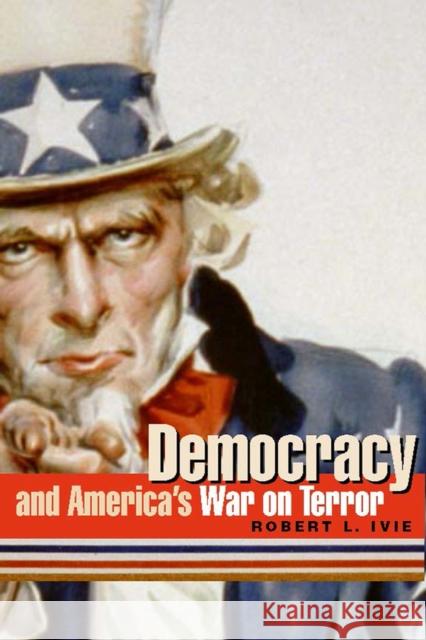 Democracy and America's War on Terror Ivie, Robert L. 9780817353384 University Alabama Press