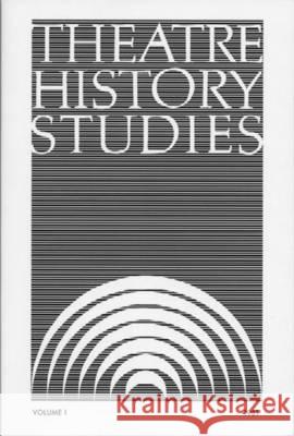 Theatre History Studies 1981, Vol. 1 Ron Engle 9780817353773