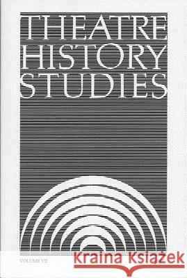 Theatre History Studies 1987, Vol. 7 Ron Engle 9780817353834