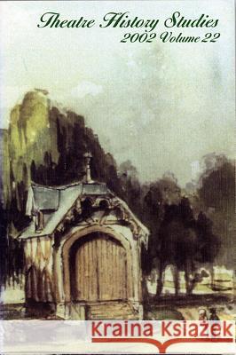 Theatre History Studies 2002, Vol. 22 Robert A. Schanke 9780817353988 University Alabama Press