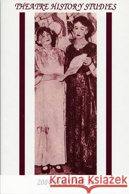 Theatre History Studies 2004, Vol. 24: Voluvolume 24 Schanke, Robert A. 9780817354022 University Alabama Press