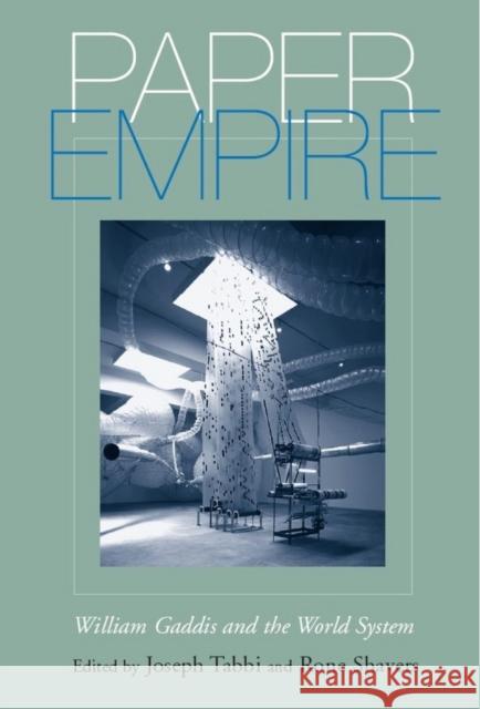 Paper Empire: William Gaddis and the World System Tabbi, Joseph 9780817354060