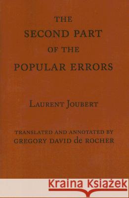 The Second Part of the Popular Errors Joubert, Laurent 9780817354152 University Alabama Press