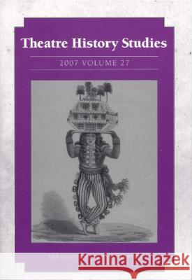 Theatre History Studies, Volume 27 Justice-Malloy, Rhona 9780817354404