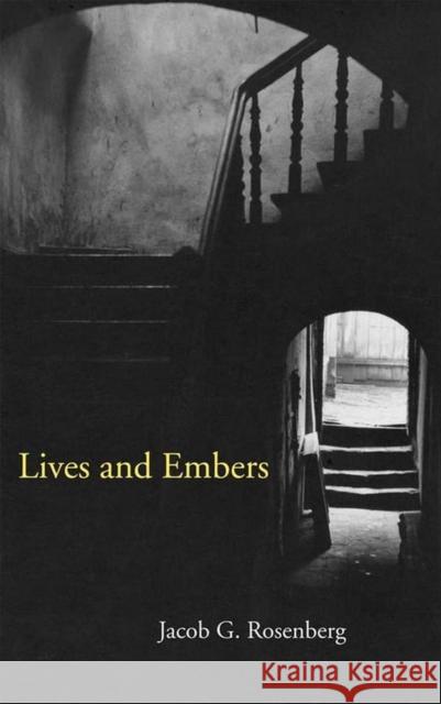 Lives and Embers Jacob G. Rosenberg 9780817354473