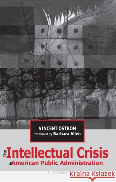 The Intellectual Crisis in American Public Administration Vincent Ostrom 9780817354626