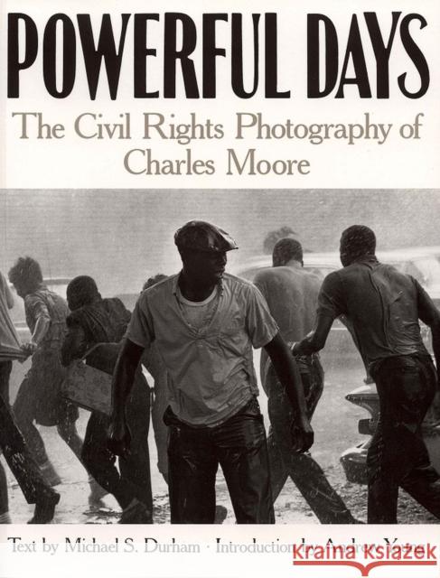 Powerful Days: Civil Rights Photography of Charles Moore Moore, Charles 9780817354817