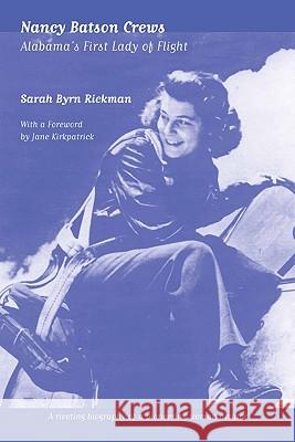 Nancy Batson Crews: Alabama's First Lady of Flight Rickman, Sarah Byrn 9780817355531 Fire Ant Books