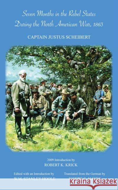 Seven Months in the Rebel States During the North American War, 1863 J. Scheibert Justus Scheibert W. Stanley Hoole 9780817355913