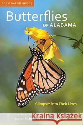 Butterflies of Alabama: Glimpses Into Their Lives Ogard, Paulette Haywood 9780817355951 University Alabama Press