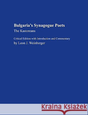 Bulgaria's Synagogue Poets: The Kastoreans Leon J. Weinberger 9780817356231 University Alabama Press