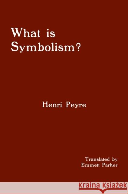 What Is Symbolism? Peyre, Henri 9780817356316
