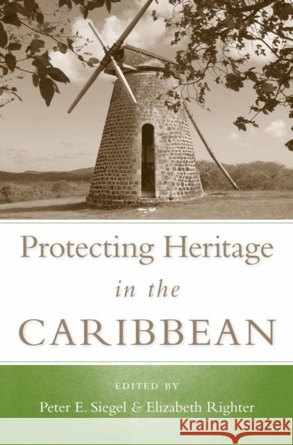 Protecting Heritage in the Caribbean Peter E. Siegel Elizabeth Righter 9780817356675