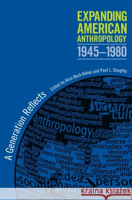 Expanding American Anthropology, 1945-1980: A Generation Reflects Kehoe, Alice Beck 9780817356880