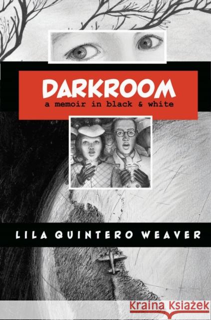 Darkroom: A Memoir in Black and White Weaver, Lila Quintero 9780817357146