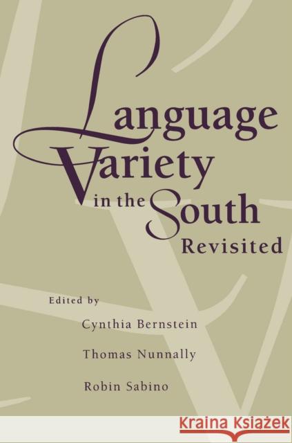 Language Variety in the South Revisited Cynthia Bernstein Thomas Nunnally Robin Sabino 9780817357443