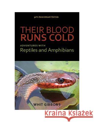 Their Blood Runs Cold: Adventures with Reptiles and Amphibians Gibbons, J. Whitfield 9780817357511