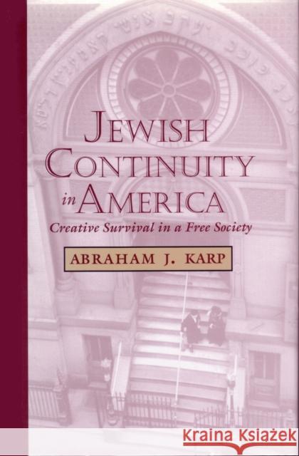 Jewish Continuity in America: Creative Survival in a Free Society Abraham J. Karp 9780817358228 University Alabama Press