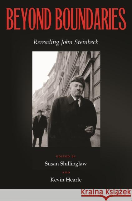 Beyond Boundaries: Rereading John Steinbeck Susan Shillinglaw Kevin Hearle Kyoko Ariki 9780817358600