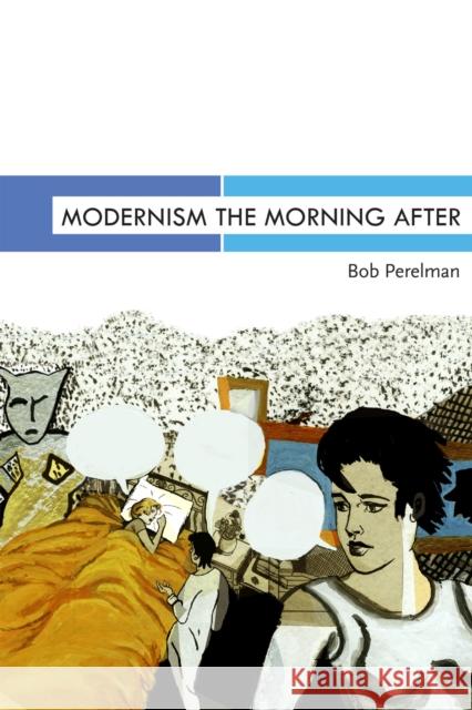 Modernism the Morning After Bob Perelman 9780817358891 University Alabama Press