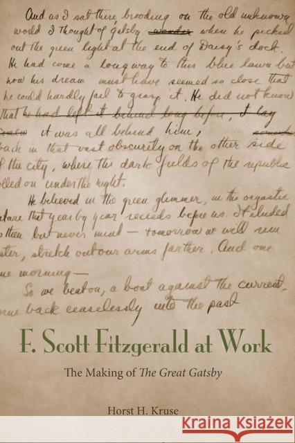 F. Scott Fitzgerald at Work: The Making of the Great Gatsby Kruse, Horst H. 9780817358976