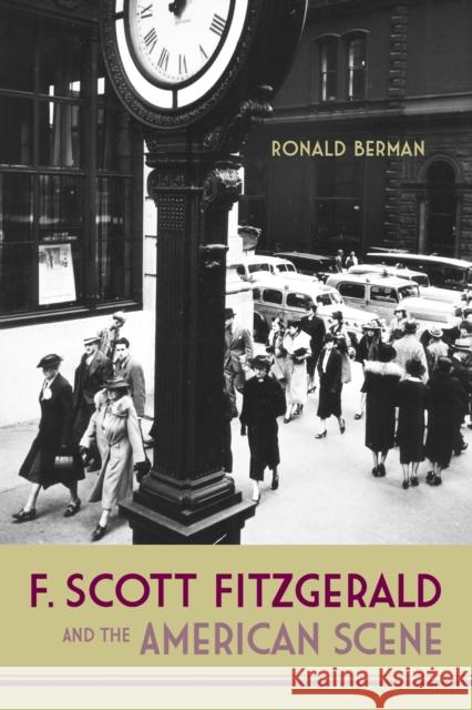 F. Scott Fitzgerald and the American Scene Ronald Berman 9780817359478