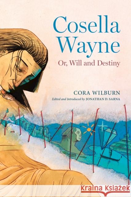 Cosella Wayne: Or, Will and Destiny Cora Wilburn Jonathan D. Sarna 9780817359560