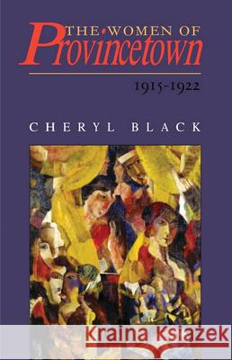 The Women of Provincetown, 1915-1922 Cheryl Black 9780817359973 University Alabama Press