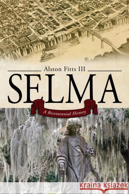 Selma: A Bicentennial History Alston Fitts 9780817360214 University Alabama Press
