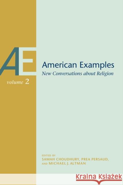 American Examples: New Conversations about Religion, Volume Two Volume 2 Choudhury, Samah 9780817360658