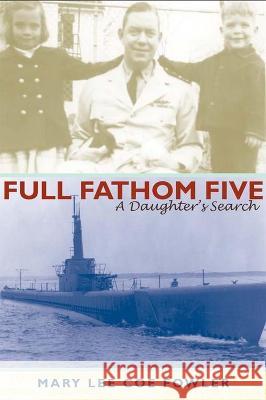 Full Fathom Five: A Daughter\'s Search Mary Lee Coe Fowler 9780817360832