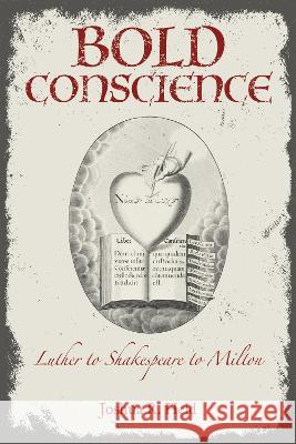 Bold Conscience: Luther to Shakespeare to Milton Joshua R. Held 9780817361112 University of Alabama Press