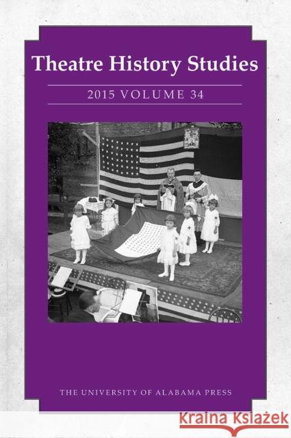 Theatre History Studies 2015, Vol. 34: Volume 34 Mullenix, Elizabeth Reitz 9780817371098