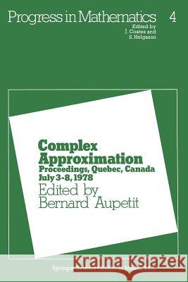 Complex Approximation: Proceedings, Quebec, Canada July 3-8, 1978 Aupetit, B. 9780817630041 Birkhauser