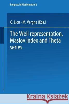 The Weil Representation, Maslov Index and Theta Series Lion, Gerard 9780817630072 Not Avail